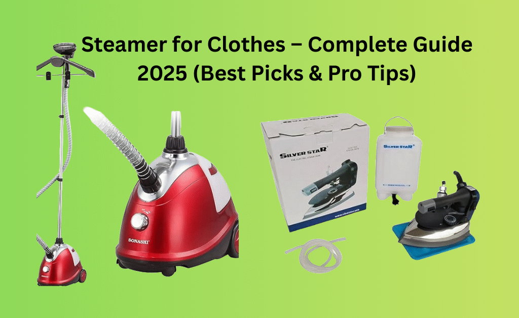Steamer for Clothes – Complete Guide 2025 with best garment steamers, silverstar steam iron, and pro steaming tips for perfect wrinkle-free clothes.
